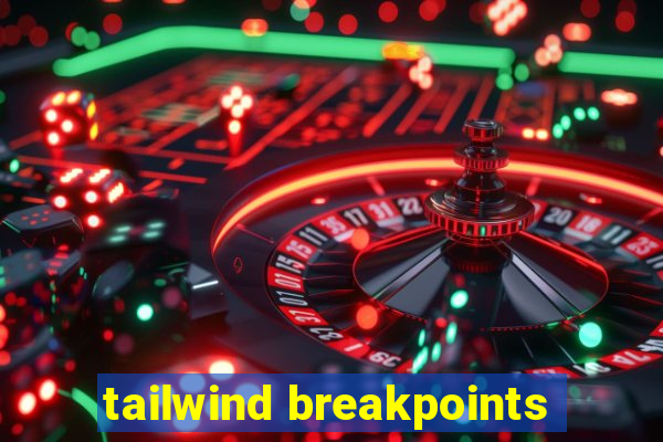 tailwind breakpoints